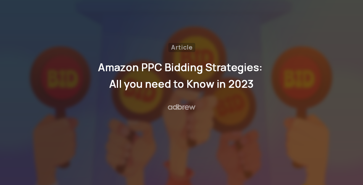 Amazon PPC Bidding Strategies: All you need to Know in 2024